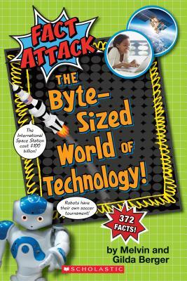 The Byte-Sized World of Technology (Fact Attack #2), Volume 2 by Melvin Berger, Gilda Berger