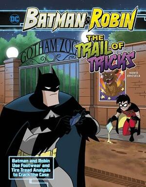 The Trail of Tricks: Batman & Robin Use Footwear and Tire Tread Analysis to Crack the Case by Steve Korte
