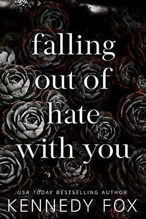 falling out of hate with you by Kennedy Fox, Kennedy Fox