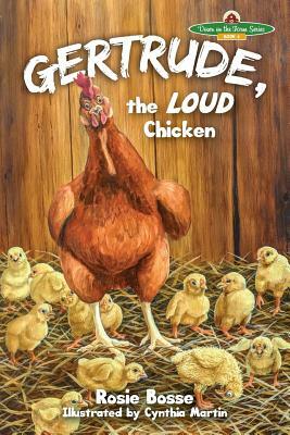 Gertrude: the LOUD Chicken by Rosie Bosse