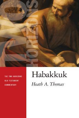 Habakkuk by Heath A. Thomas