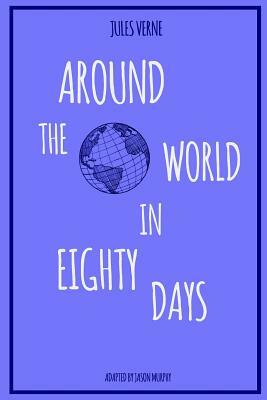 Around the World in Eighty Days by Jason Murphy, Jules Verne