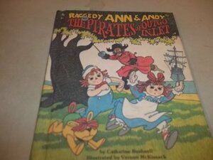 Raggedy Ann & Andy and the Pirates of Outgo Inlet by Catharine Bushnell