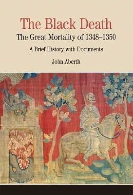 The Black Death: The Great Mortality of 1348-1350: A Brief History with Documents   BLACK DEATH THE GRT MORTALITY Paperback by John Aberth