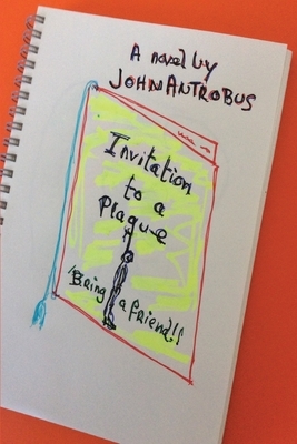 Invitation to a Plague by John Antrobus