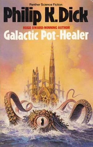 Galactic Pot-Healer by Philip K. Dick