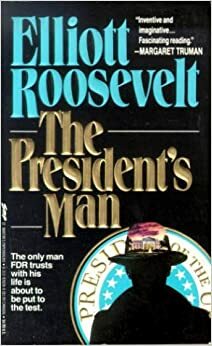 The President's Man by Elliott Roosevelt