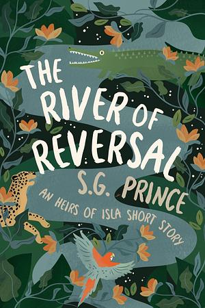 The River of Reversal  by S.G. Prince