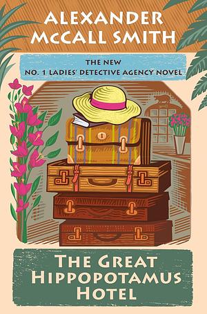 The Great Hippopotamus Hotel by Alexander McCall Smith