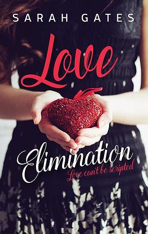 LOVE ELIMINATION by Sarah Gates, Sarah Gates
