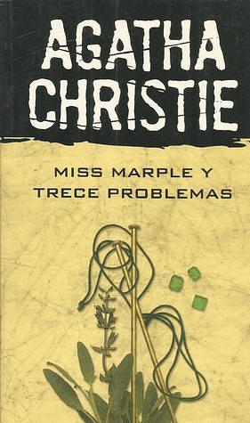 Miss Marple y Trece Problemas by Agatha Christie
