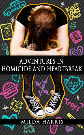 Adventures in Homicide and Heartbreak by Milda Harris