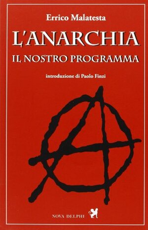L'Anarchia, Il nostro programma by Errico Malatesta