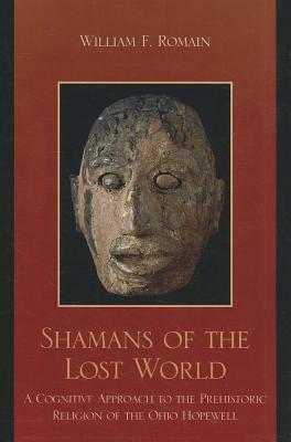 Shamans of the Lost World PB by William F. Romain