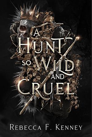  A Hunt So Wild and Cruel (Wicked Darlings) by Rebecca F. Kenney