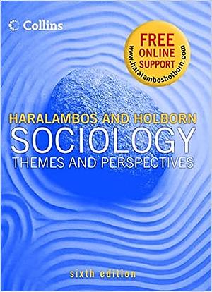 Sociology: Themes And Perspectives by Michael Haralambos, Martin Holborn