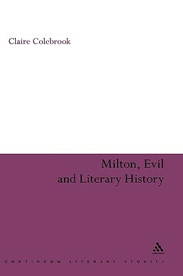 Milton, Evil and Literary History by Claire Colebrook