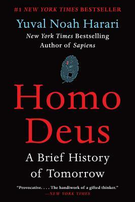 Homo Deus: A Brief History of Tomorrow by Yuval Noah Harari