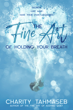The Fine Art of Holding Your Breath by Charity Tahmaseb