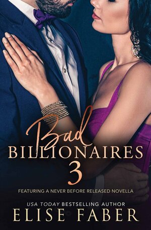 Bad Billionaires 3 by Elise Faber