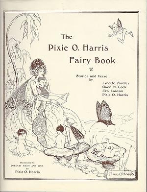 The Pixie O. Harris fairy book ; stories and verse by Pixie O'Harris