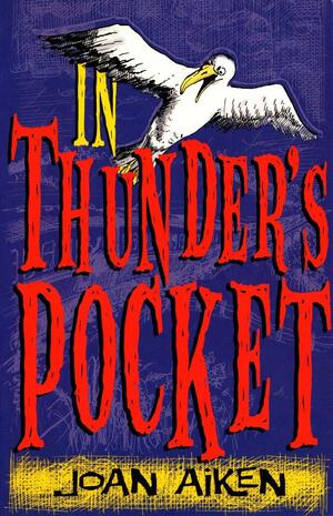 In Thunder's Pocket by Joan Aiken