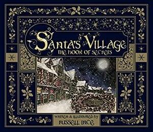 Santa's Village: The Book of Secrets by Russell Ince