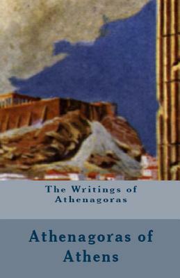 The Writings of Athenagoras by Athenagoras of Athens