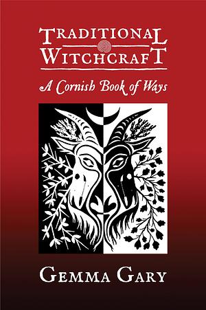 Traditional Witchcraft: A Cornish Book of Ways by Gemma Gary