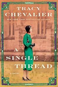 A Single Thread by Tracy Chevalier