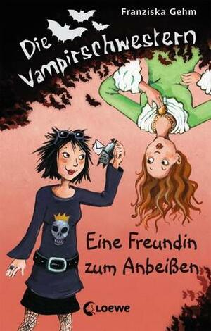 Eine Freundin zum Anbeißen by Franziska Gehm