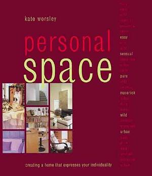 Personal Space: Creating a Home that Expresses Your Individuality by Kate Worsley