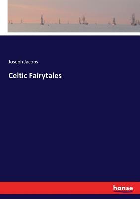 Celtic Fairytales by Joseph Jacobs