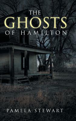 The Ghosts of Hamilton by Pamela Stewart