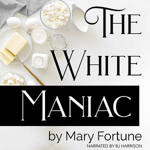 B. J. Harrison Reads the White Maniac by Mary Fortune
