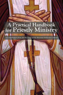 A Practical Handbook for Priestly Ministry by Holy Trinity Monastery