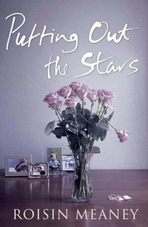 Putting Out the Stars: Three Young Couples Bound Together by Their Lives and Secrets They Share by Roisin Meaney