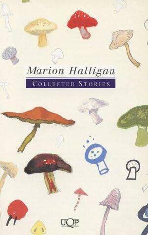 Collected Stories Marion Halligan by Marion Halligan