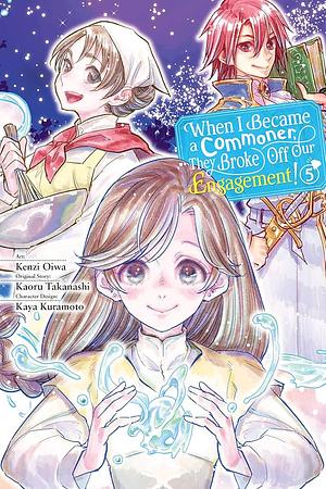 When I Became a Commoner, They Broke Off Our Engagement!, Vol. 5, Volume 5 by Carolina Hdz, Kenzi Oiwa, Kaoru Takanashi