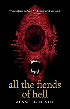 All the Fiends of Hell by Adam L.G. Nevill