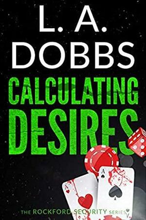 Calculating Desires by L.A. Dobbs