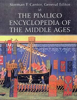Pimlico Encyclopedia Of The Middle Ages by Norman F. Cantor