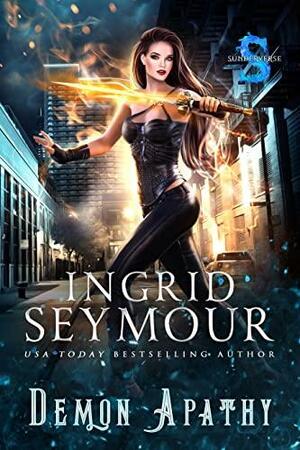 Demon Apathy: Sunderverse by Ingrid Seymour