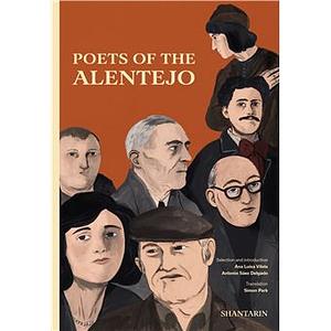 Poets of the Alentejo by Raul de Carvalho, Florbela Espanca, Bernardim Ribeiro, José Régio, Conde de Monsaraz, Manuel da Fonseca, Garcia de Resende