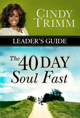 The 40 Day Soul Fast Leader's Guide by Cindy Trimm