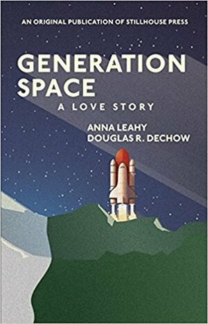 Generation Space by Anna Leahy, Douglas R. Dechow