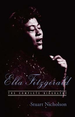 Ella Fitzgerald: A Biography of the First Lady of Jazz, Updated Edition by Stuart Nicholson