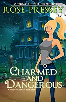 Charmed and Dangerous by Rose Pressey Betancourt