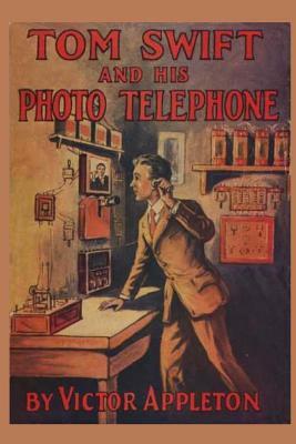 Tom Swift and his Photo Telephone by Victor Appleton