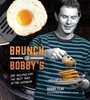 Brunch at Bobby's: 140 Recipes for the Best Part of the Weekend by Bobby Flay, Stephanie Banyas, Sally Jackson